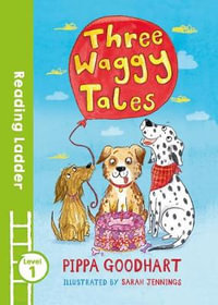 Three Waggy Tales : Reading Ladder Level 1 - Pippa Goodhart