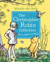 Winnie-The-Pooh : The Christopher Robin Collection (Tales of a Boy and His Bear) - A. a. Milne