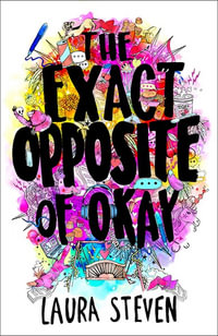 The Exact Opposite of Okay : Izzy ONeill - Laura Steven