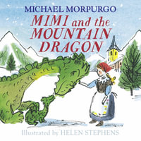 Mimi and the Mountain Dragon - Michael Morpurgo