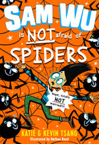 Sam Wu is NOT Afraid of Spiders! : Sam Wu is Not Afraid of...Series - Kevin Tsang