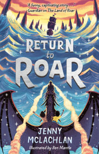 Return to Roar : The Land of Roar: Book 2 - Jenny McLachlan