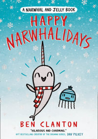 Happy Narwhalidays : Narwhal And Jelly - Ben CLANTON