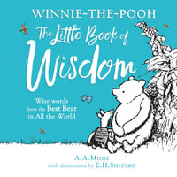 Winnie-the-Pooh : The Little Book Of Wisdom : Winnie The Pooh - A.A. Milne