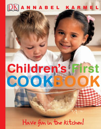 Children's First Cookbook : Have Fun in the Kitchen! - Annabel Karmel