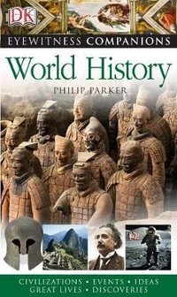 World History : DK Eyewitness Companion Guide - Philip Parker