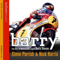 Barry : The Story of Motorcycling Legend, Barry Sheene - A Cast of Actors