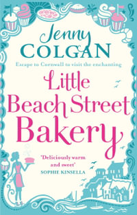 Little Beach Street Bakery : The ultimate feel-good read from the Sunday Times bestselling author - Jenny Colgan