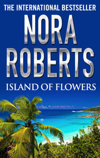 Island of Flowers - Nora Roberts