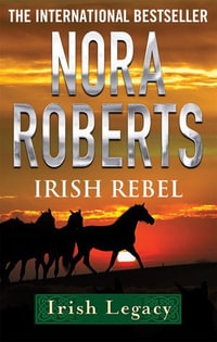 Irish Rebel : Irish Hearts : Book 3 - Nora Roberts