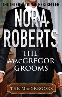 The MacGregor Grooms : The MacGregors : Book 9 - Nora Roberts