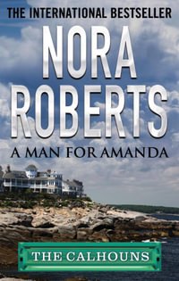 A Man for Amanda : The Calhouns : Book 2 - Nora Roberts