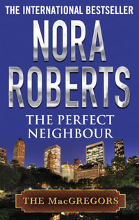 The Perfect Neighbour : MacGregors Series : Book 11 - Nora Roberts