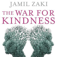 The War for Kindness : Building Empathy in a Fractured World - Jamil Zaki