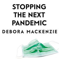 Stopping the Next Pandemic : How Covid-19 Can Help Us Save Humanity - Cynthia Barrett