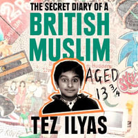 The Secret Diary of a British Muslim Aged 13 3/4 : Karen Pirie : Book 71 - Tez Ilyas