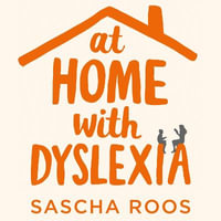 At Home with Dyslexia : A Parent's Guide to Supporting Your Child - Zara Ramm