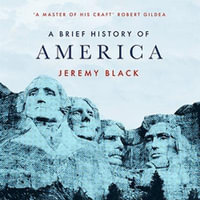 A Brief History of America : Brief Histories - Jeremy Black