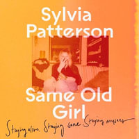 Same Old Girl : 'a relatable read by a phenomenal writer' The Face - Sylvia Patterson