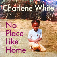 No Place Like Home : 'A universal message ... Warm, witty and delightful' SATHNAM SANGHERA - Charlene White