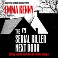 The Serial Killer Next Door - Emma Kenny