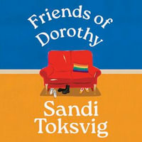 Friends of Dorothy : The funny and brilliant new novel from the star of QI - Sandi Toksvig