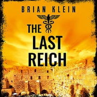 The Last Reich : The Reich Trilogy - Brian Klein