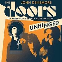 The Doors Unhinged : Jim Morrison's Legacy Goes on Trial - John Densmore