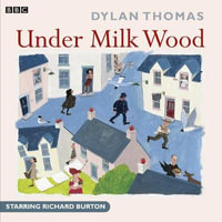 Under Milk Wood : A BBC Radio full-cast production - Dylan Thomas