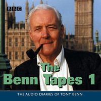 The Benn Tapes - Vol 1 - Tony Benn