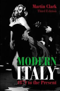 Modern Italy, 1871 to the Present : Longman History of Italy - Martin Clark