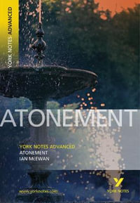 Atonement: York Notes Advanced : York Notes Advanced - Ian McEwan