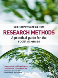 Research Methods : A Practical Guide for the Social Sciences - Bob Matthews