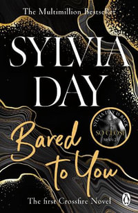 Bared to You : The Crossfire Series : Book 1 - Sylvia Day