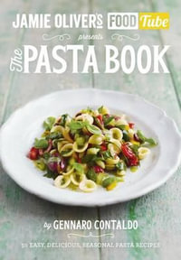 Jamie's Food Tube : The Pasta Book : Food Tube Collection : Book 4 - Gennaro Contaldo