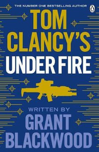 Tom Clancy's Under Fire : Jack Ryan Jr. : Book 2 - Grant Blackwood