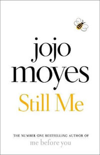 Still Me : Discover the love story that captured 21 million hearts - Jojo Moyes