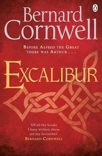 Excalibur : A Novel of Arthur - Bernard Cornwell