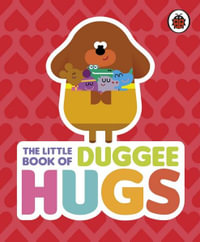 Hey Duggee : The Little Book of Duggee Hugs - Hey Duggee