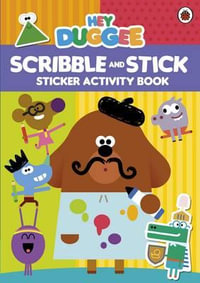 Hey Duggee : Scribble and Stick : Sticker Activity Book : Hey Duggee - Hey Duggee