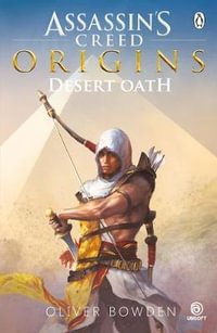 Desert Oath : The Official Prequel to Assassin's Creed Origins - Oliver Bowden