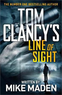 Tom Clancy's Line of Sight : THE INSPIRATION BEHIND THE THRILLING AMAZON PRIME SERIES JACK RYAN - Mike Maden