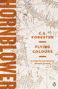 Flying Colours : A Horatio Hornblower Tale of the Sea - C. S. Forester