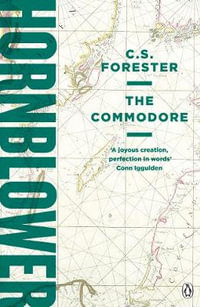 The Commodore : A Horatio Hornblower Tale of the Sea - C. S. Forester