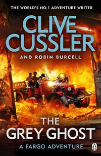 The Grey Ghost : Fargo Adventures #10 - Clive Cussler