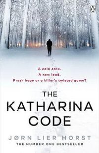 Cold Case Quartet : The Katharina Code : Cold Case Quartet : Book 1 - Jørn Lier Horst