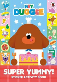 Hey Duggee: Super Yummy! : Sticker Activity Book - Hey Duggee