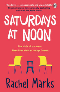 Saturdays at Noon : An uplifting, emotional and unpredictable page-turner to make you smile - Rachel Marks