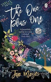 The One Plus One : Discover the author of Me Before You, the love story that captured a million hearts - Jojo Moyes