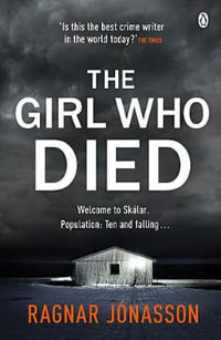 The Girl Who Died : The chilling Sunday Times Crime Book of the Year 2021 - Ragnar Jónasson